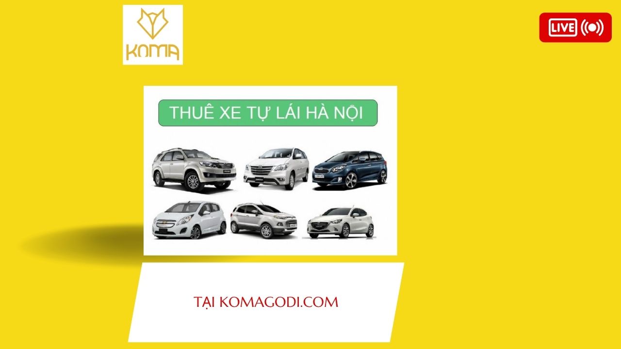 Cho thuê xe tự lái tại hà nội miễn phí khách thuê tại koma
